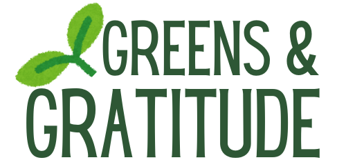 Greens And Gratitude